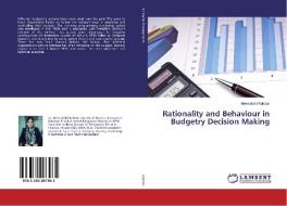 Rationality and Behaviour in Budgetry Decision Making di Meenakshi Rolston edito da LAP Lambert Academic Publishing