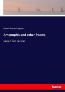 Amenophis and other Poems di Francis Turner Palgrave edito da hansebooks