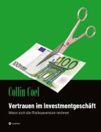 Vertrauen im Investmentgeschäft di Collin Coel edito da tredition