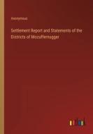 Settlement Report and Statements of the Districts of Mozuffernugger di Anonymous edito da Outlook Verlag