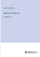 Merton of the Movies di Harry Leon Wilson edito da Megali Verlag