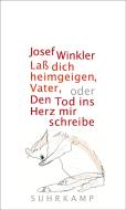 Laß dich heimgeigen, Vater, oder Den Tod ins Herz mir schreibe di Josef Winkler edito da Suhrkamp Verlag AG