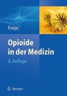 Opioide In Der Medizin di Enno Freye edito da Springer Berlin Heidelberg