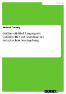 Gefahrstoff-Fibel. Umgang mit Gefahrstoffen auf Grundlage der europäischen Gesetzgebung di Helmut Dennig edito da GRIN Verlag