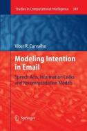 Modeling Intention in Email di Vitor R. Carvalho edito da Springer Berlin Heidelberg