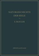 Naturgeschichte der Seele und ihres Bewußtwerdens. Mnemistische Biopsychologie di Eugen Bleuler edito da Springer Berlin Heidelberg