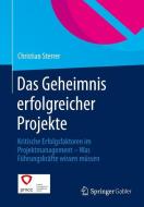 Das Geheimnis erfolgreicher Projekte di Christian Sterrer edito da Gabler, Betriebswirt.-Vlg