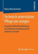 Technisch unterstützte Pflege von morgen di Marco Munstermann edito da Vieweg+Teubner Verlag