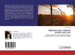 Between two cultures within one race di Jennica Kwak edito da LAP Lambert Academic Publishing