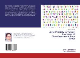 Alevi Visibility in Turkey: Processes of Disenchantment Since 2000s di Nurullah Gündüz edito da LAP Lambert Academic Publishing
