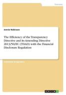The Efficiency of the Transparency Directive and its Amending Directive 2013/50/EU (TDAD) with the Financial Disclosure  di Jennie Robinson edito da GRIN Verlag