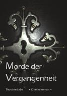 Morde der Vergangenheit di Thorsten Lebe edito da Books on Demand