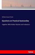 Questions on Practical Seamanship di William Harwar Parker edito da hansebooks