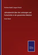Jahresbericht über die Leistungen und Fortschritte in der gesammten Medicin di AUGUST HIRSCH edito da Salzwasser-Verlag GmbH