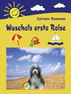 Wuschels erste Reise di Sylvana Baumann edito da Books on Demand