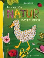 Das große Naturbastelbuch di Sabine Lohf edito da Gerstenberg Verlag