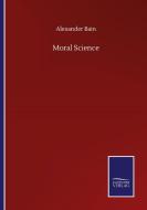 Moral Science di Alexander Bain edito da Salzwasser-Verlag GmbH