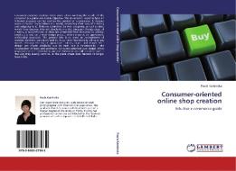 Consumer-oriented  online shop creation di Paula Kaminska edito da LAP Lambert Acad. Publ.