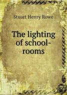 The Lighting Of School-rooms di Stuart Henry Rowe edito da Book On Demand Ltd.