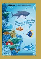 What's Under the Seas and Oceans? di My Ebook Publishing House edito da SC Active Business Development SRL