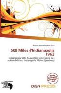 500 Miles D\'indianapolis 1963 edito da Dign Press