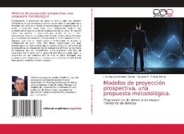 Modelos de proyección prospectiva, una propuesta metodológica. di Luis Miguel González García, Salvador E. Zuñiga Rocha edito da EAE