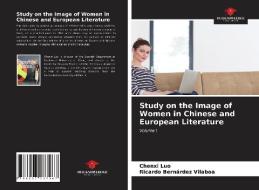 Study on the Image of Women in Chinese and European Literature di Chenxi Luo, Ricardo Bernárdez Vilaboa edito da Our Knowledge Publishing