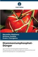 Diammoniumphosphat-Dünger di Maxmilla Makhanu, Dickson Andala, Evans Changamu edito da Verlag Unser Wissen