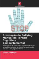 Prevenção do Bullying: Manual de Terapia Cognitivo-Comportamental di Füsun Gökkaya edito da Edições Nosso Conhecimento