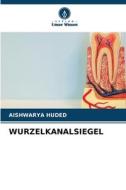 WURZELKANALSIEGEL di Aishwarya Huded edito da Verlag Unser Wissen