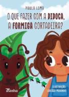 O que fazer com a Didoca, a formiga cortadeira? di Paula Lima edito da Natal Publishing, LLC