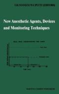 New Anesthetic Agents, Devices and Monitoring Techniques edito da Springer Netherlands