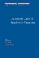 Diachronic Clues To Synchronic Grammar edito da John Benjamins Publishing Co