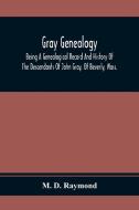 Gray Genealogy di M. D. Raymond edito da Alpha Editions