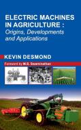 Electric Machines in Agriculture di Kevin Desmond edito da NEW INDIA PUBLISHING AGENCY- NIPA