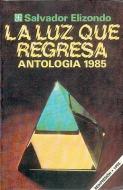La Luz Que Regresa: Antolog-A 1985 di Salvador Elizondo edito da FONDO DE CULTURA ECONOMICA