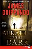 Afraid of the Dark: A Novel of Suspense di James Grippando edito da HARPERLUXE