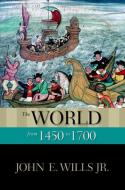 The World from 1450 to 1700 di Mr. John E. Wills edito da Oxford University Press Inc