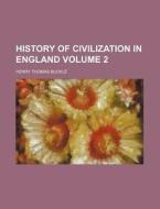 History Of Civilization In England (1878) di Henry Thomas Buckle edito da General Books Llc