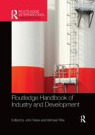 Routledge Handbook Of Industry And Development edito da Taylor & Francis Ltd