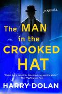 The Man In The Crooked Hat di Harry Dolan edito da Penguin Putnam Inc