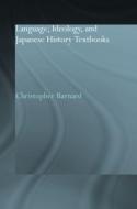 Language, Ideology and Japanese History Textbooks di Christopher Barnard edito da Taylor & Francis Ltd