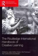 The Routledge International Handbook of Creative Learning di Julian Sefton-Green edito da Taylor & Francis Ltd