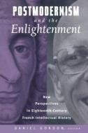 Postmodernism and the Enlightenment di Daniel Gordon edito da Routledge