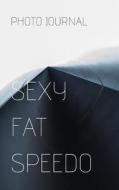 Sexy fat speedos di Fat Bloke edito da BLURB INC