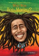 Who Was Bob Marley? di Katie Ellison, Who Hq edito da GROSSET DUNLAP