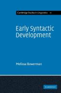 Early Syntactic Development di Melissa Bowerman, Bowerman edito da Cambridge University Press