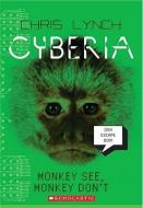 Monkey See, Monkey Don't (Cyberia, Book 2) di Chris Lynch edito da SCHOLASTIC