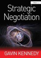 Strategic Negotiation di Gavin Kennedy edito da Taylor & Francis Ltd