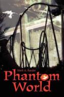 Phantom World di Mark A Roeder edito da Iuniverse